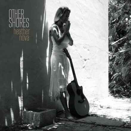 Heather Nova releases an album of acoustic cover versions ' Other Shores’, 