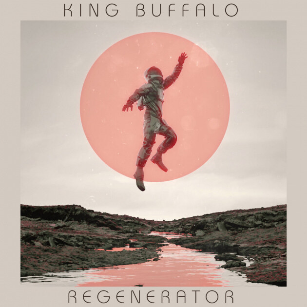 King Buffalo Premieres New Single & Video Of Upcoming Album "Regenerator"! On Tour In Europe Now!