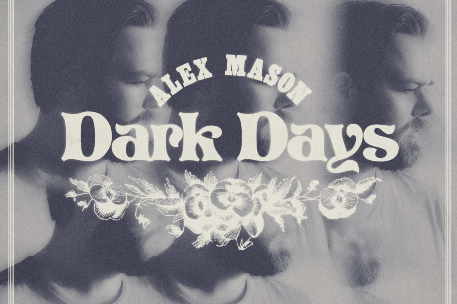 Singer-Songwriter Alex Mason Shares New Single "Dark Days"