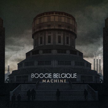 Belgian Band and Producer-Collective   Boogie Belgique  Releases New Album "Machine"