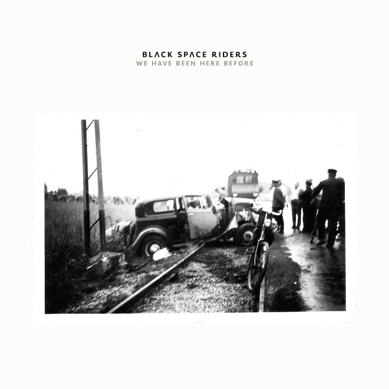 Black Space Riders  Stream Entirety of 'We Have Been Here Before'