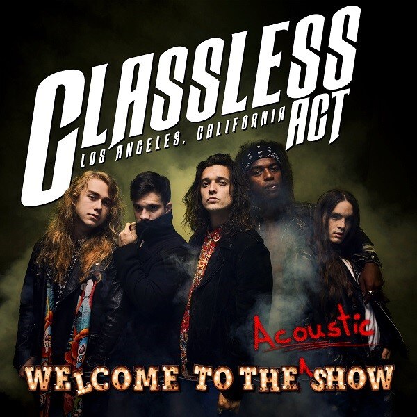 Classless Act Premiere Series Of Acoustic Songs & Videos From Acclaimed Debut "Welcome To The Show" Starting With Self-Titled Track "Classless Act"
