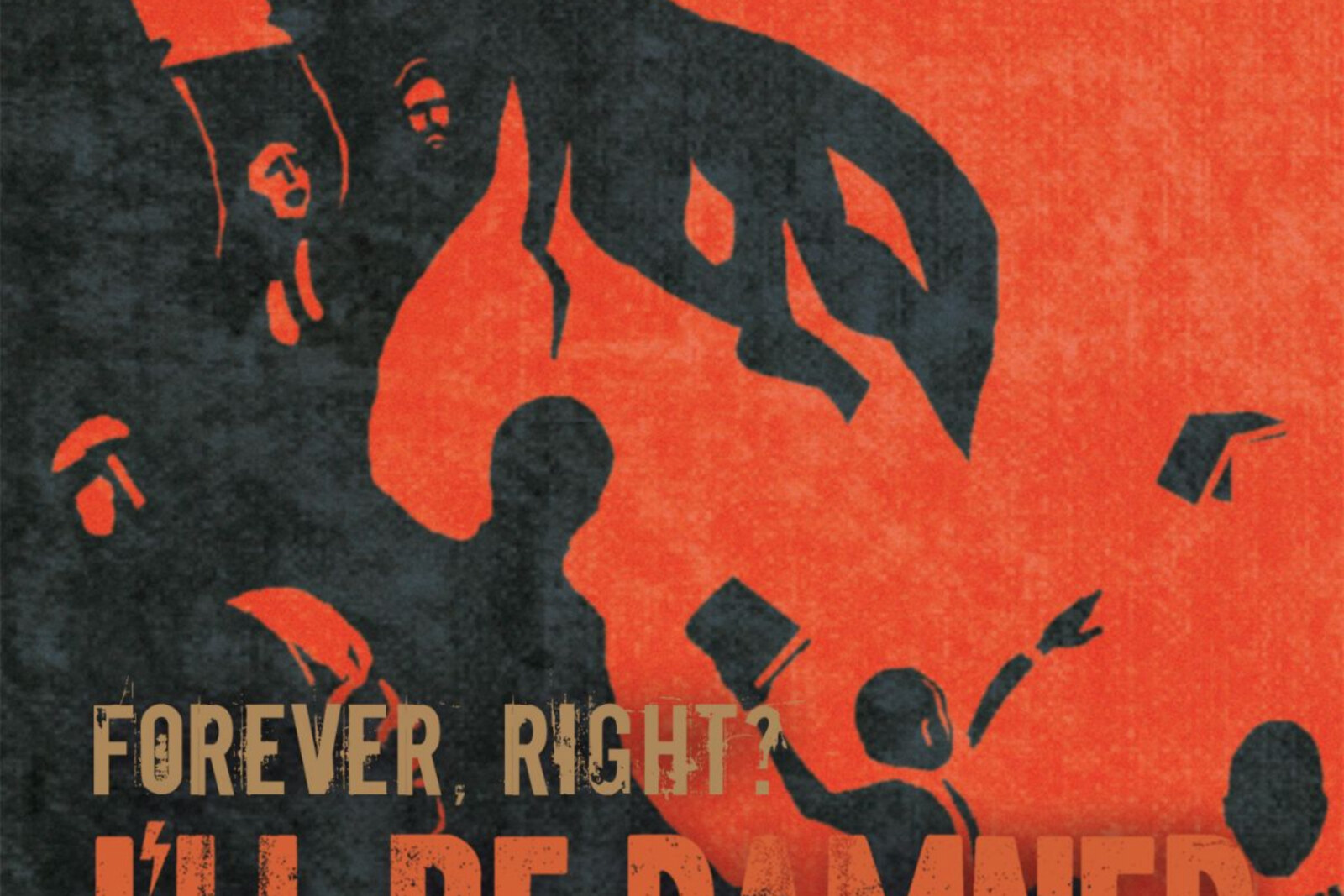 I 'll Be Damned release "Forever, Right?" video and digital single