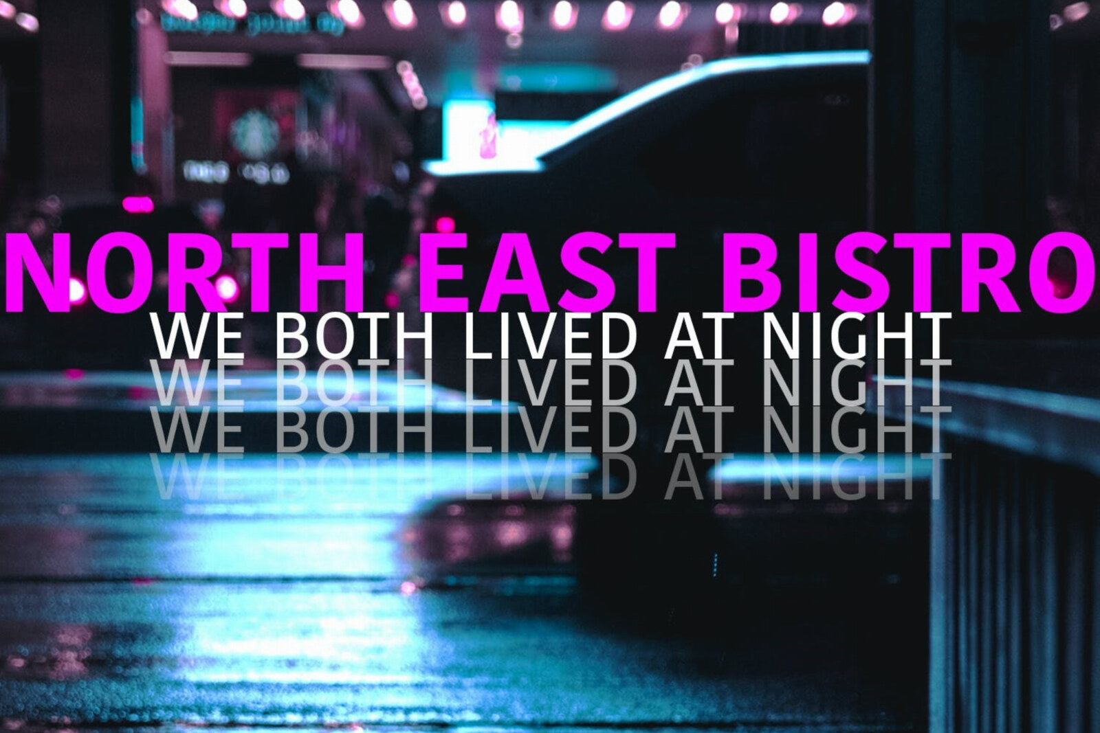 Indulge In North East Bistro’s Monster New Single “We Both Lived At Night”
