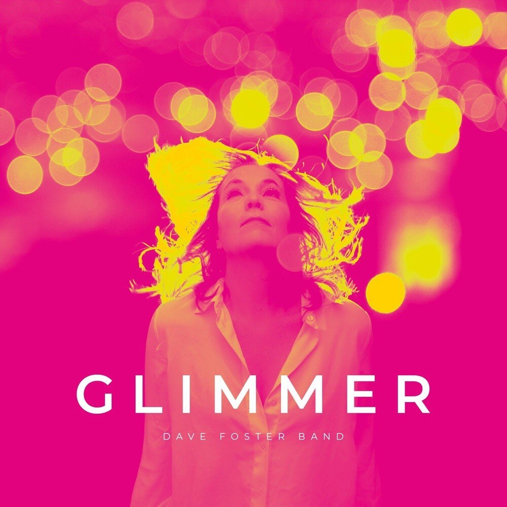 Dave Foster Band 'Glimmer' - rock/pop act sign to English Electric Recordings for new album out 21.04.23 (CD & LP) / 19.05.23 (digital)