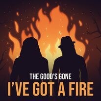The Goods Gone release new track 'I've Got A Fire' 
