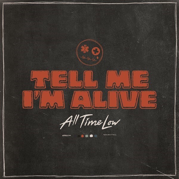 All Time Low Announces Brand-New Album “Tell Me I’m Alive” and Releases Title Track – The Album Drops March 17th Via Fueled By Ramen