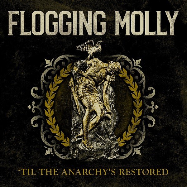 Flogging Molly  Release ''Til The Anarchy's Restored' EP On March 10 Via Rise Records, Includes Unreleased Track And Live Performances