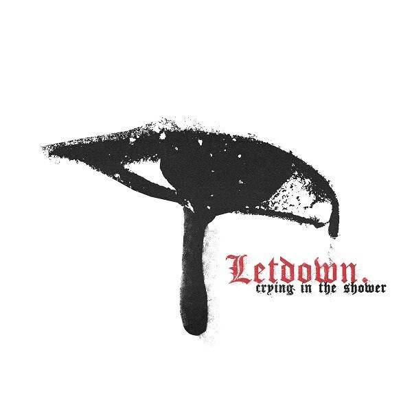 Letdown. Releases Seven-Song Debut EP "Crying In The Shower" - Music Video For “Crying In The Shower" Out Now - EU Tour Starts Next Week