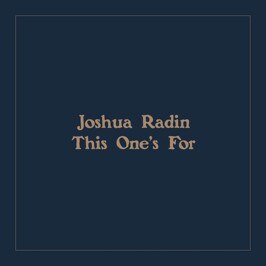 Joshua Radin - US Troubadour Releases "This One's For" - listen || Announces New UK + Ireland Dates
