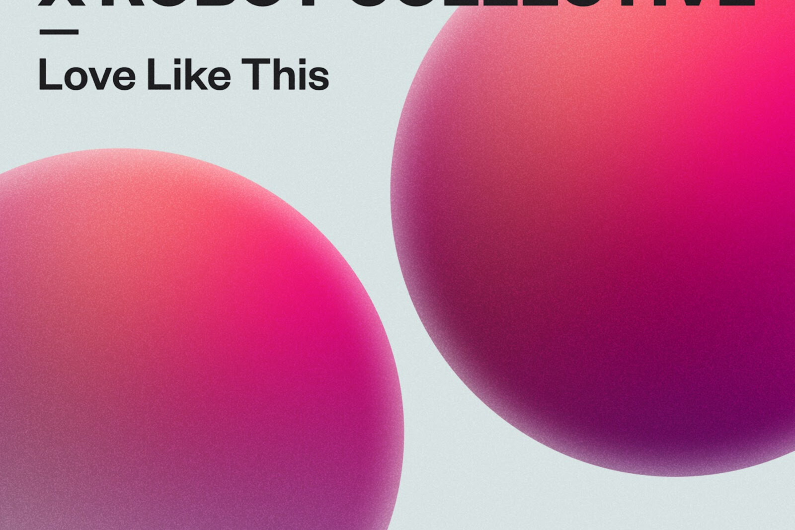 Leftwing:Kody and Robot Collective team on club gem “Love Like This”