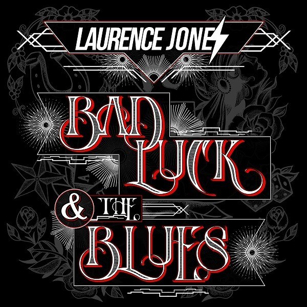 Laurence Jones Announces New Album 'Bad Luck & The Blues' Set For Release August 25th 
