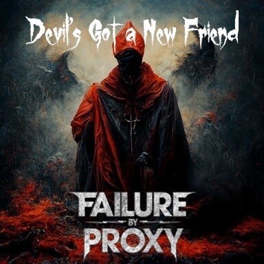 Failure by Proxy Release New Single "Devil’s Got a New Friend" via Daeth Records/TLG/INgrooves