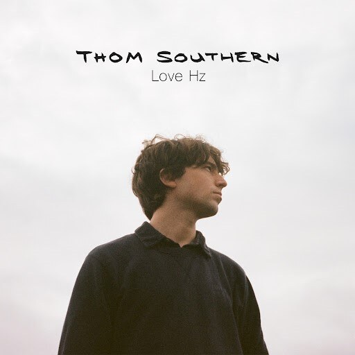 Thom Southern Releases Official Video For: "Love Hz" || Out Now