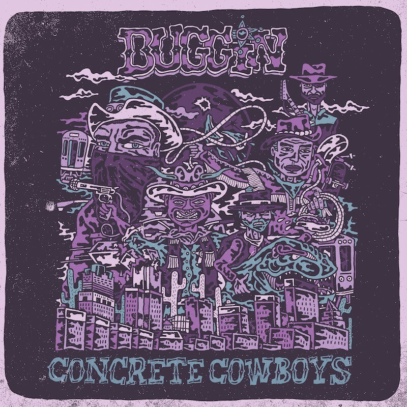 Buggin - Concrete Cowboys LP out 6/2