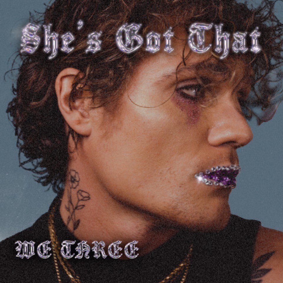 We Three release new single 'She's Got That'