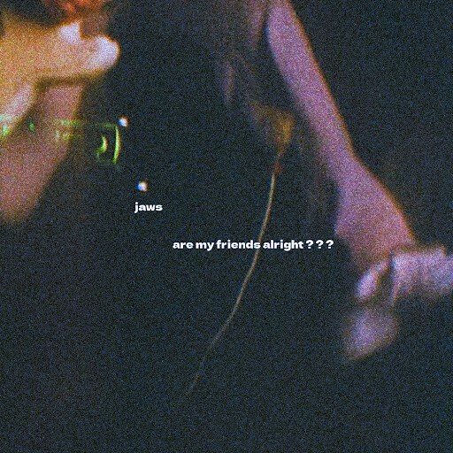 Jaws Announce New EP Out 15 Sept || + Listen To "Are My Friends Alright?" Now