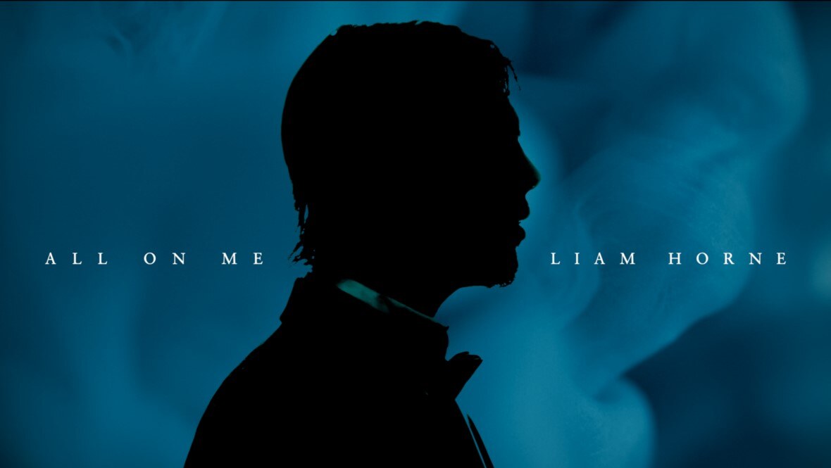 Pop/Soul Artist LIAM HORNE Releases New Single "All On Me" + Official Music Video to all major platforms!