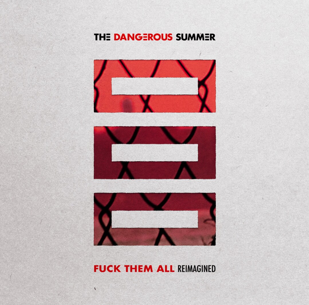 The Dangerous Summer -  “Fuck Them All (Reimagined)” Out Now