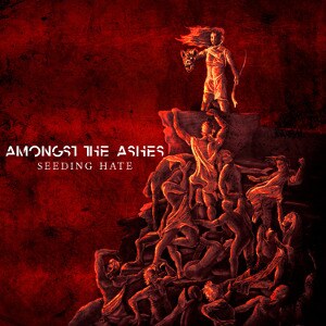 Embrace the Sonic Onslaught: Amongst the Ashes Drops "Seeding Hate" – A Cinematic Metal Epic