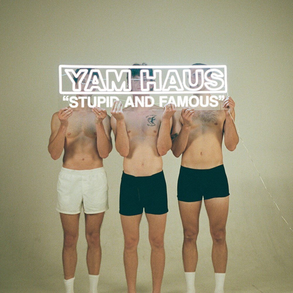 Indie-Rock Trio Yam Haus Release New Seven-Song EP “Stupid And Famous”; Music Video For “So Long” Now Streaming Online