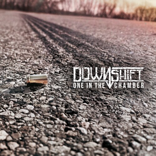 DOWNSHIFT To Release 'One In The Chamber'