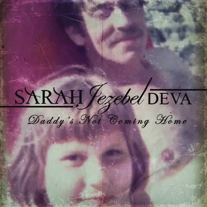Sarah Jezebel Deva Releases Single "Daddy's Not Coming Home"