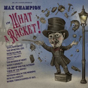 Max Champion - Mr. Joe Jackson presents: Max Champion in "What a Racket!"