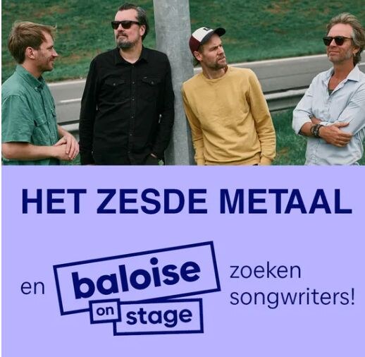 Het Zesde Metaal en Baloise On Stage zoeken songwriter