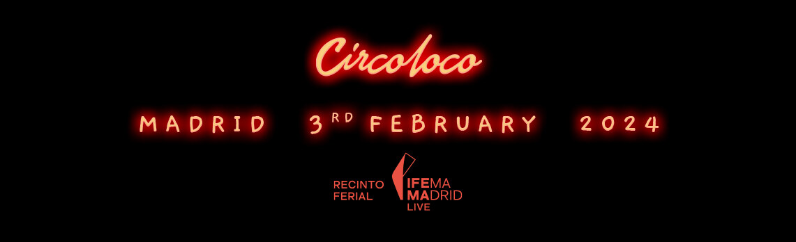 CIRCOLOCO hangs the 'Sold Out' sign in Madrid one month before its celebration.
