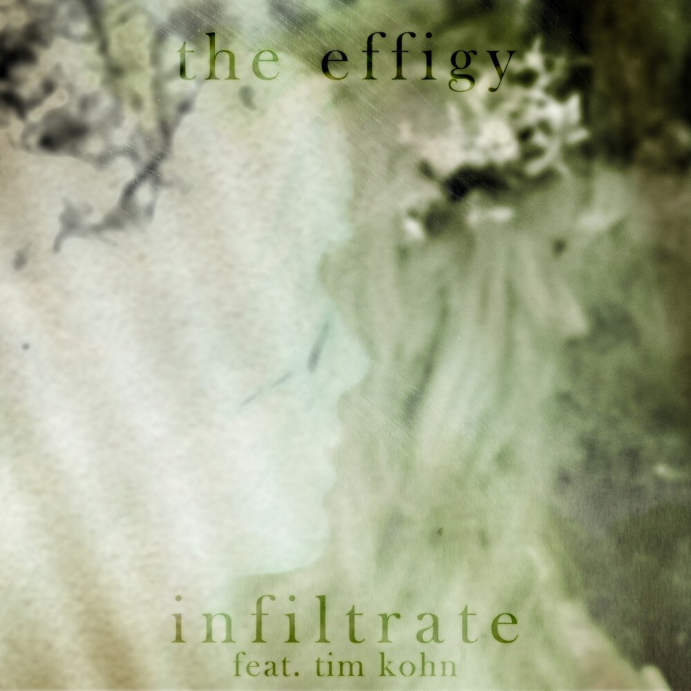 The Effigy Unveils "Infiltrate" feat. TIM KOHN