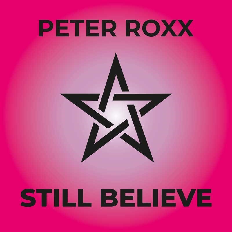 Peter Roxx 'Still Believe' Single Out Now,  feat. members Of Mean Streak, Engel, Gathering Of Kings