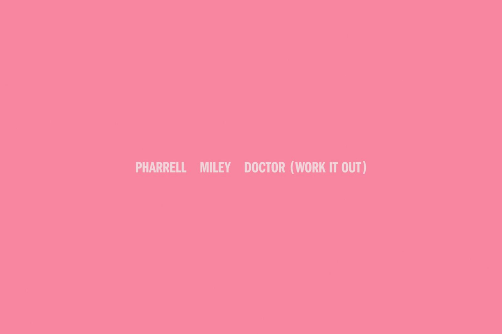 Pharrell Williams & Miley Cyrus releases "Doctor