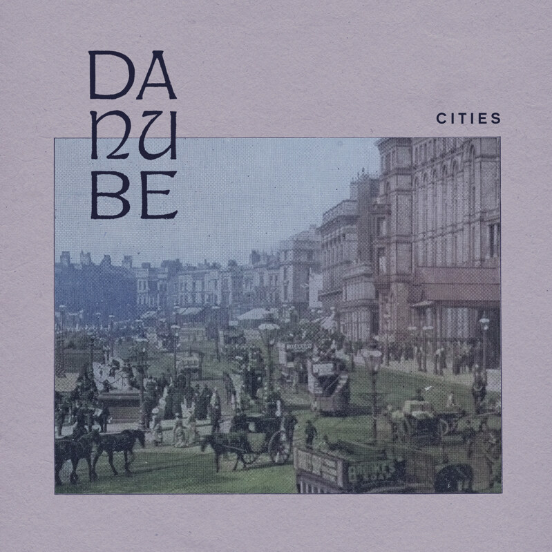 Danube unveils its debut EP 'Cities', a tribute to inspiring capitals of creativity