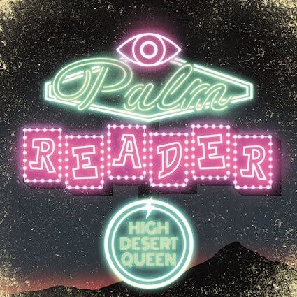 High Desert Queen releases new album "Palm Reader"