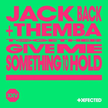Jack Back & Themba unite on new Defected single  ‘Give Me Something To Hold’
