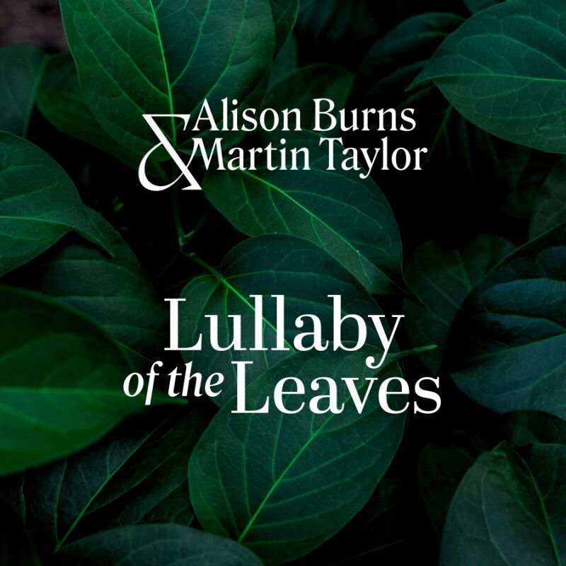 Alison Burns & Martin Taylor  Release New Single 'LULLABY OF THE LEAVES', From Forthcoming New Album “SONGS FOR NATURE