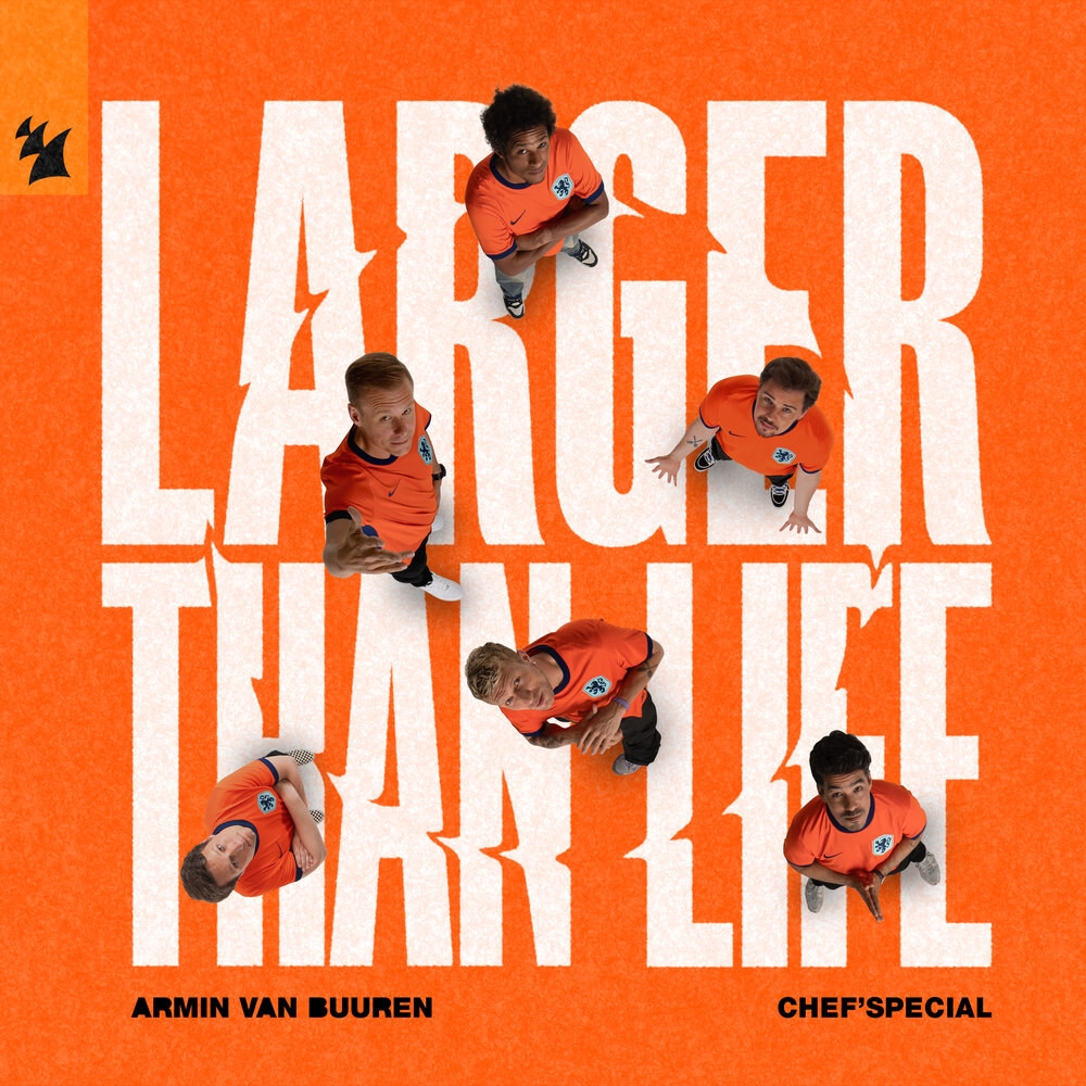 Armin van Buuren and Chef’Special Release Inspiring Debut Collaboration: ‘Larger Than Life’