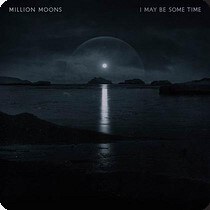 Million Moons - I May Be Some Time [Immersive Instrumental Post Rock on Ripcord Records]