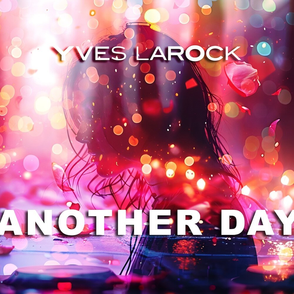 Yves Larock release of his latest hit single, "Another Day", out now worldwide.