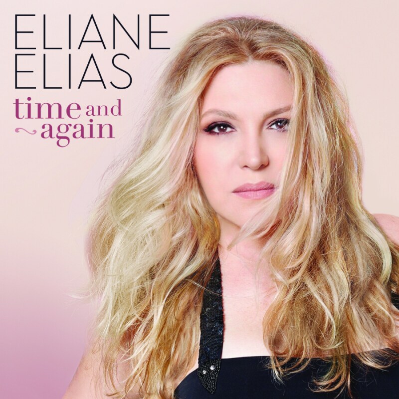 Eliane Elias. Officially released today June 28, TIME AND AGAIN 