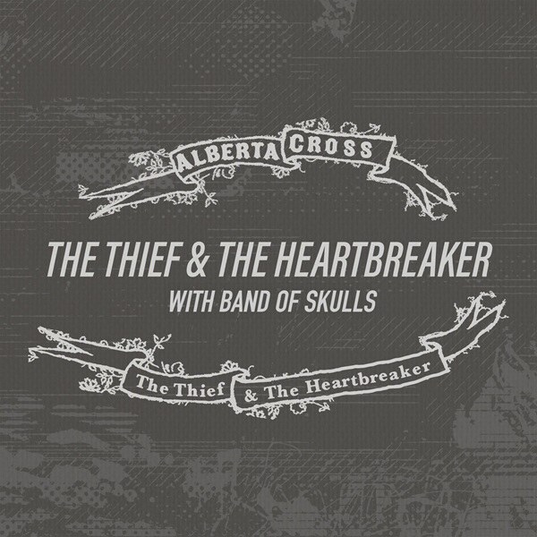 Alberta Cross Releases Single “The Thief And The Heartbreaker” Featuring Band Of Skulls From Re-Imagined Debut Album “The Thief And The Heartbreaker”