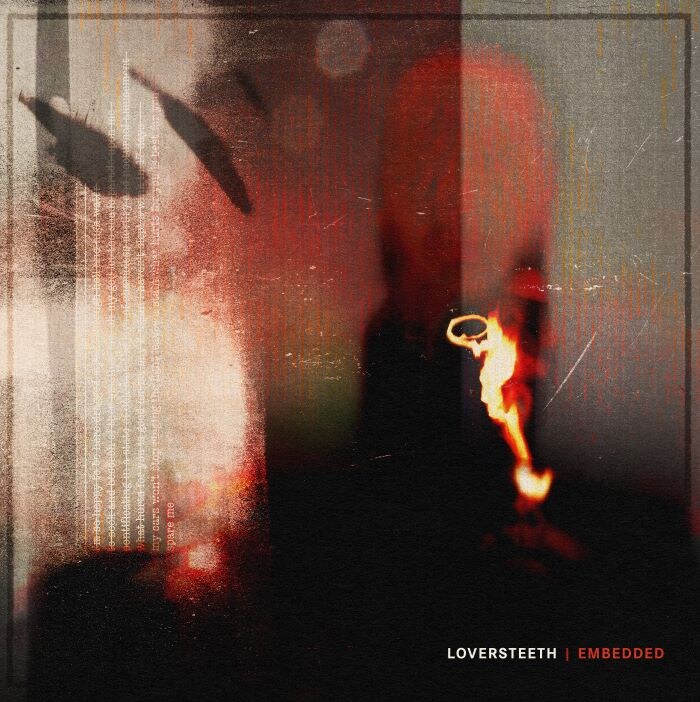 Loversteeth  Release New Single "Embedded"