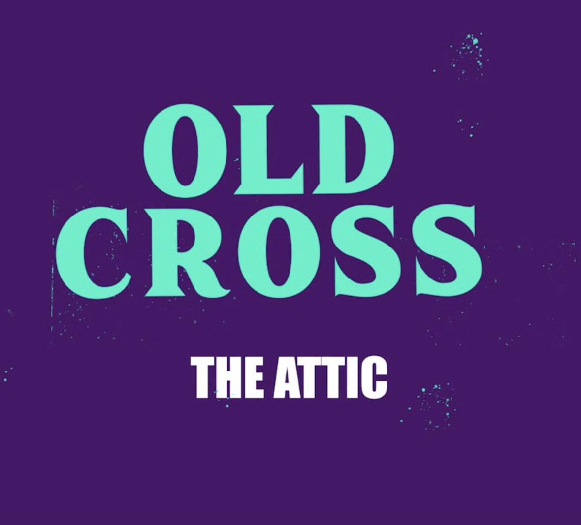 Portland, OR Band Old Cross Explores Existentialism with Poetic Verses and Cinematic Intensity On New Single "The Attic"; New Album “Dead End Lullabies” Out on October 25th
