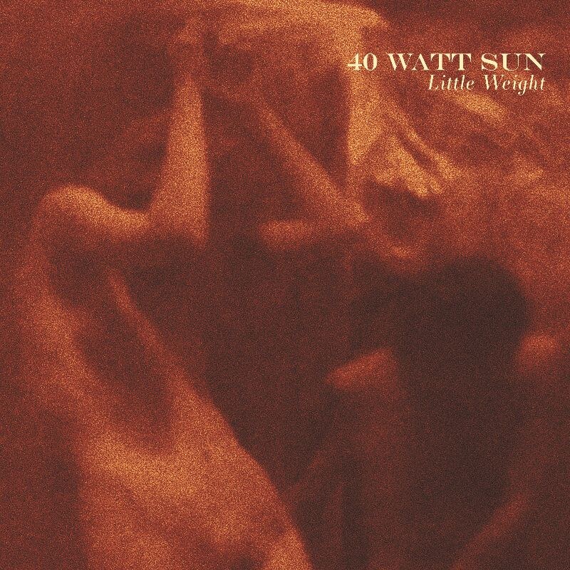 40 Watt Sun release second single from new album, Little Weight.