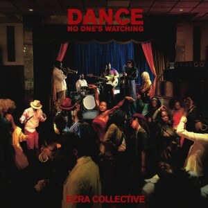  Ezra’s Collective’s | new album 'Dance, No One's Watching' | out 27.09