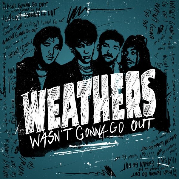 La-Based Band Weather Release New Single/Video For “Wasn’t Gonna Go Out” Via Sumerian Records