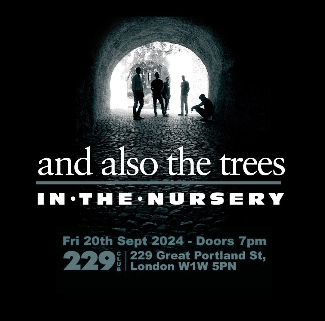 and also the trees | In The Nursery- bands of brothers to play special co-headlining London show @ 229 on 20th September
