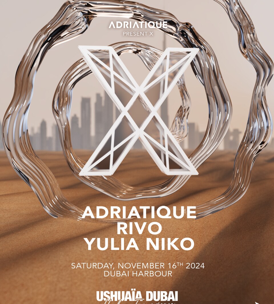 More acts announced for Adriatique present X at Ushuaïa Dubai Harbour Experience
