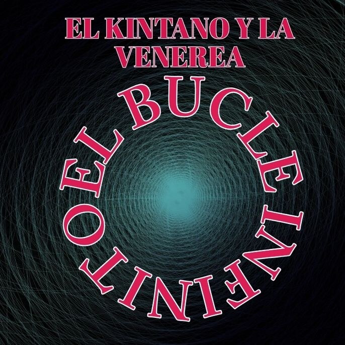 Rock Project El Kintano y la Venerea Release Second Album of Trilogy "El Bucle Infinito" Produce by Hans Kruger